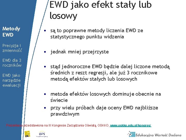 EWD jako efekt stały lub losowy Metody EWD • są to poprawne metody liczenia EWD jako efekt stały lub losowy Metody EWD • są to poprawne metody liczenia