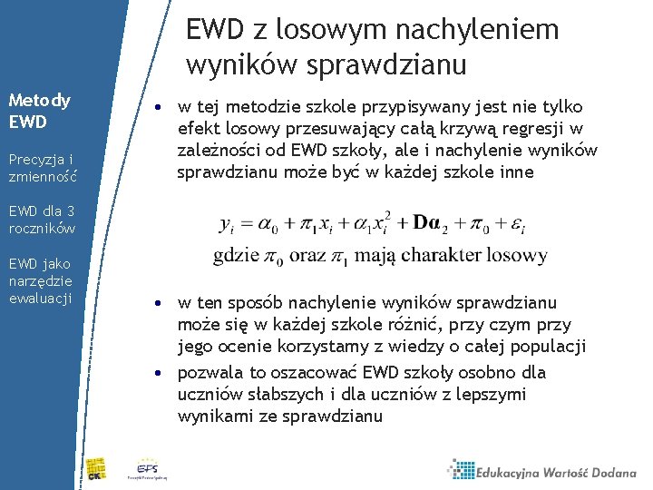 EWD z losowym nachyleniem wyników sprawdzianu Metody EWD Precyzja i zmienność • w tej