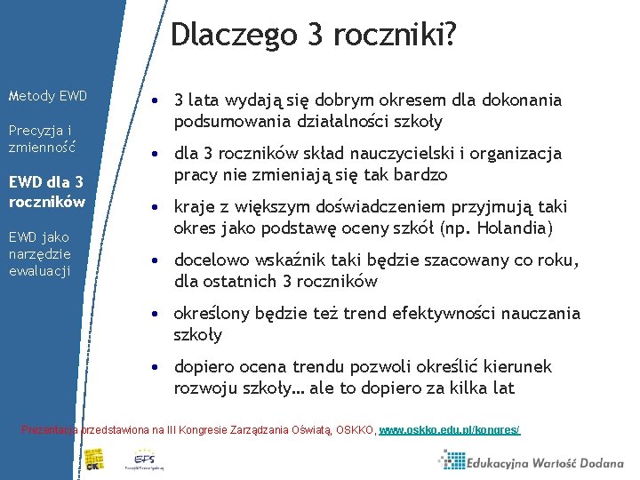 Dlaczego 3 roczniki? Metody EWD Precyzja i zmienność EWD dla 3 roczników EWD jako