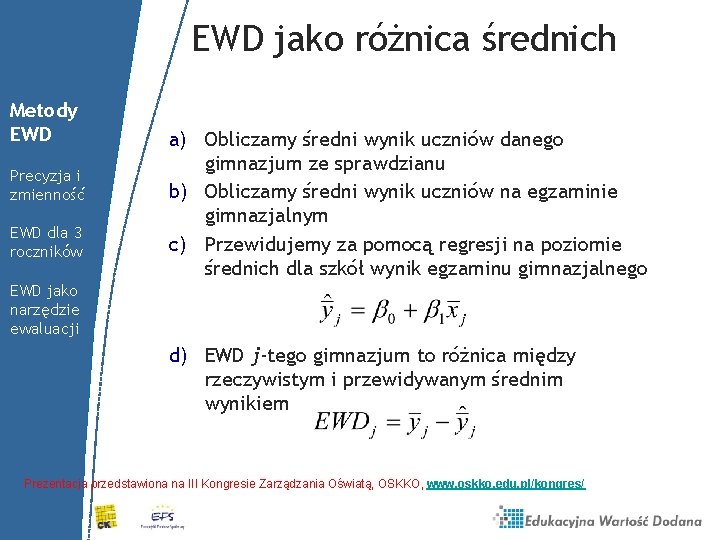 EWD jako różnica średnich Metody EWD Precyzja i zmienność EWD dla 3 roczników a)