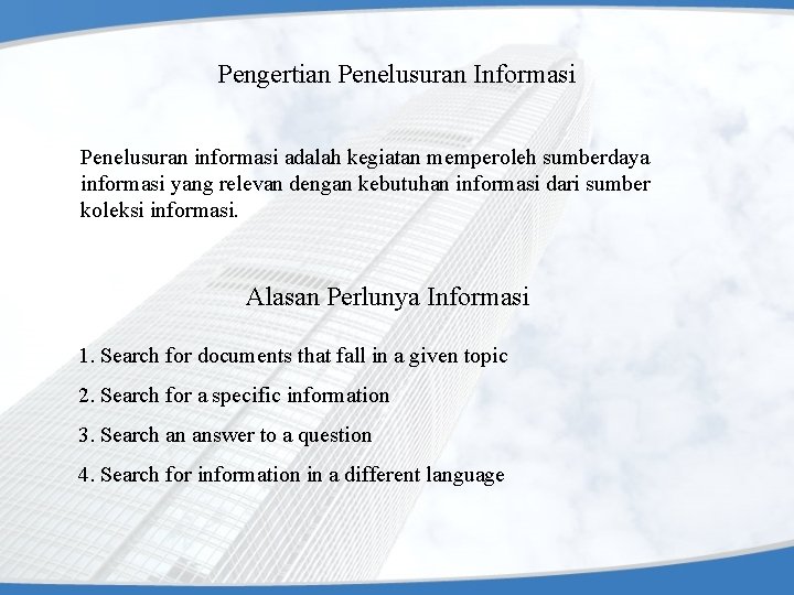 Pengertian Penelusuran Informasi Penelusuran informasi adalah kegiatan memperoleh sumberdaya informasi yang relevan dengan kebutuhan