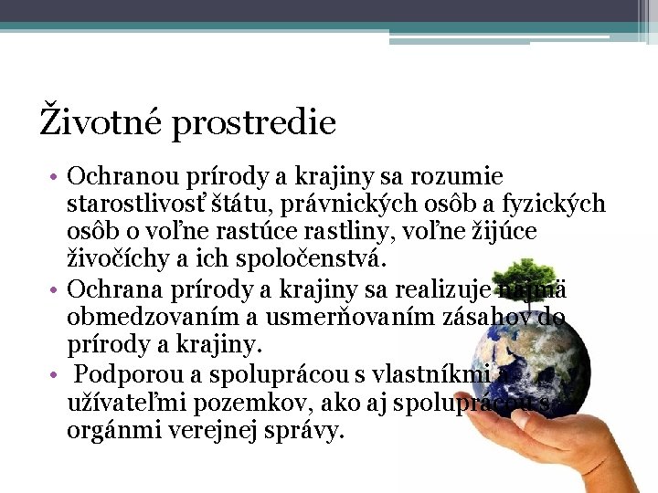 Životné prostredie • Ochranou prírody a krajiny sa rozumie starostlivosť štátu, právnických osôb a