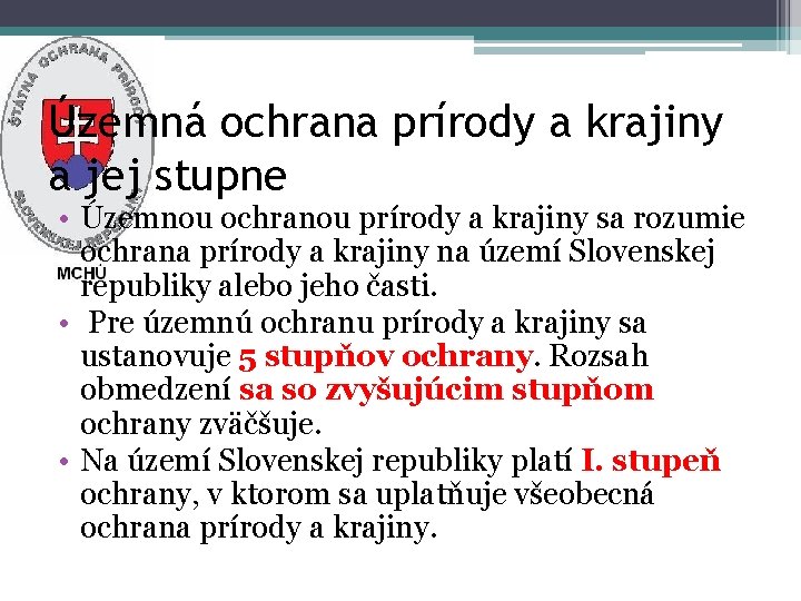 Územná ochrana prírody a krajiny a jej stupne • Územnou ochranou prírody a krajiny