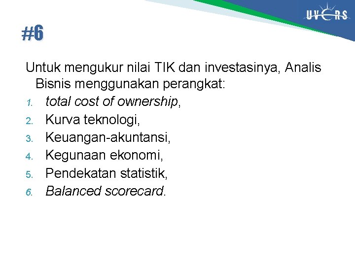 #6 Untuk mengukur nilai TIK dan investasinya, Analis Bisnis menggunakan perangkat: 1. total cost