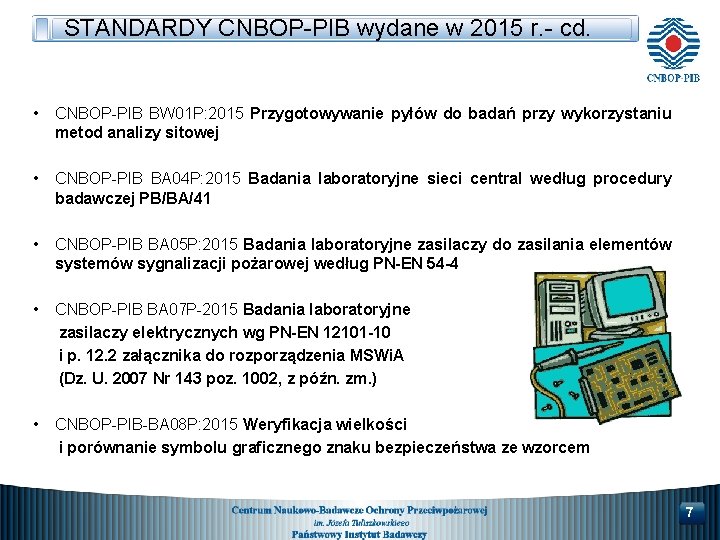 STANDARDY CNBOP-PIB wydane w 2015 r. - cd. • CNBOP-PIB BW 01 P: 2015