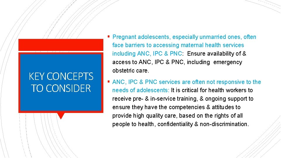 § Pregnant adolescents, especially unmarried ones, often KEY CONCEPTS TO CONSIDER face barriers to