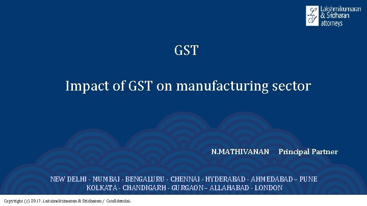 GST Impact of GST on manufacturing sector N. MATHIVANAN Principal Partner NEW DELHI -