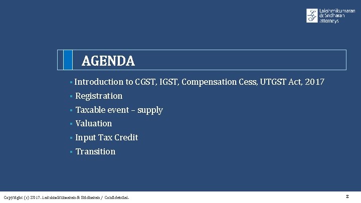 AGENDA § Introduction to CGST, IGST, Compensation Cess, UTGST Act, 2017 § Registration §