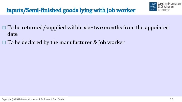 Inputs/Semi-finished goods lying with job worker � To be returned/supplied within six+two months from