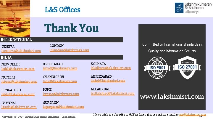 L&S Offices Thank You INTERNATIONAL GENEVA lsgeneva@lakshmisri. com Committed to International Standards in LONDON