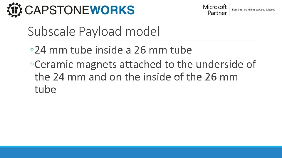Subscale Payload model ◦ 24 mm tube inside a 26 mm tube ◦Ceramic magnets