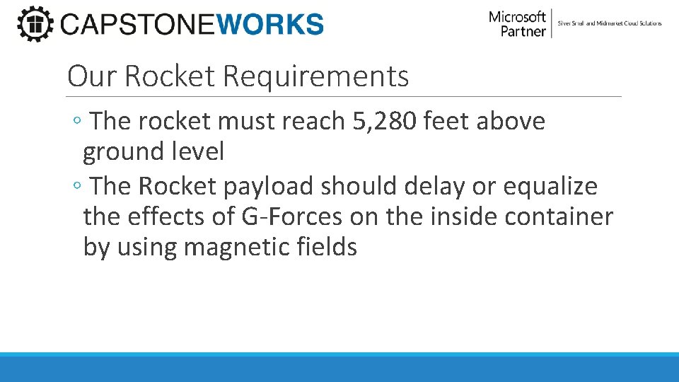 Our Rocket Requirements ◦ The rocket must reach 5, 280 feet above ground level