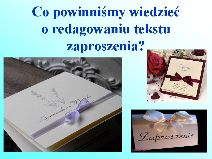 Co powinniśmy wiedzieć o redagowaniu tekstu zaproszenia? 