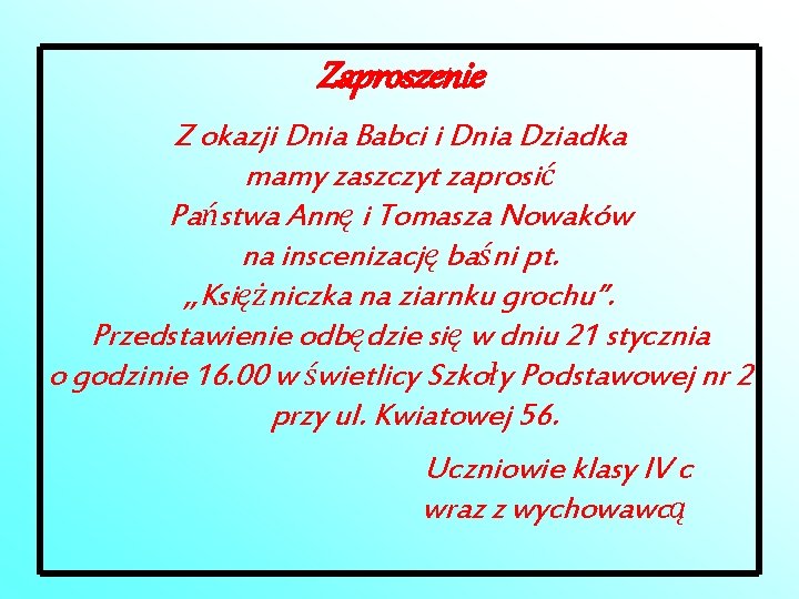 Zaproszenie Z okazji Dnia Babci i Dnia Dziadka mamy zaszczyt zaprosić Państwa Annę i