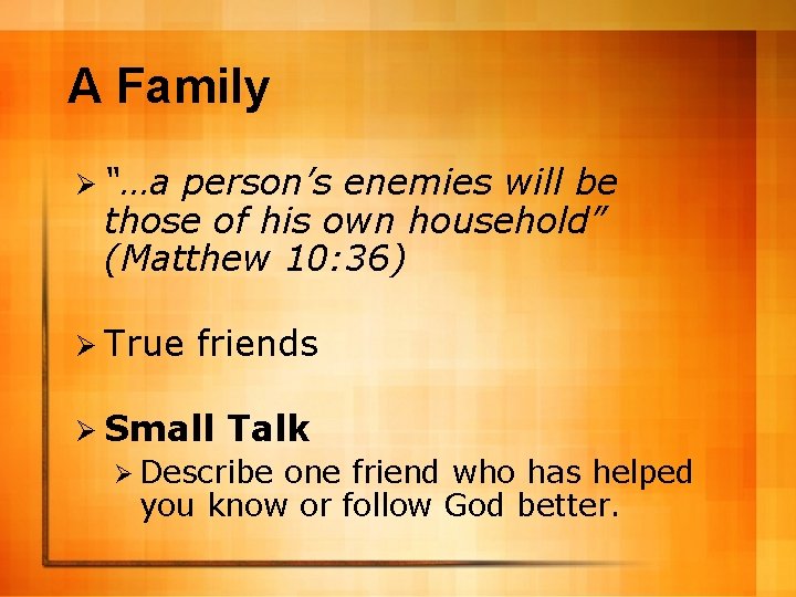 A Family Ø “…a person’s enemies will be those of his own household” (Matthew