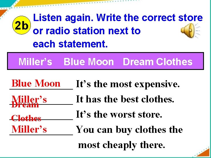 Listen again. Write the correct store 2 b or radio station next to each