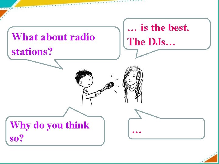 What about radio stations? Why do you think so? … is the best. The
