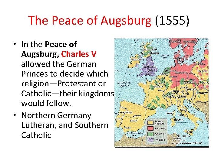 The Peace of Augsburg (1555) • In the Peace of Augsburg, Charles V allowed