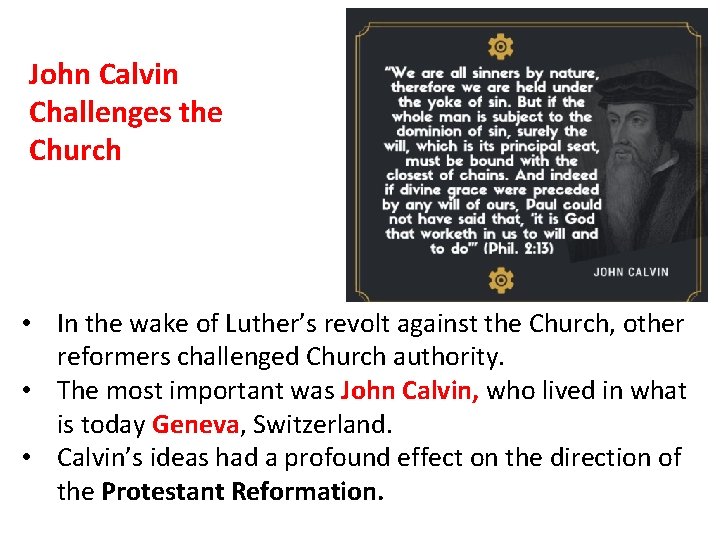 John Calvin Challenges the Church • In the wake of Luther’s revolt against the