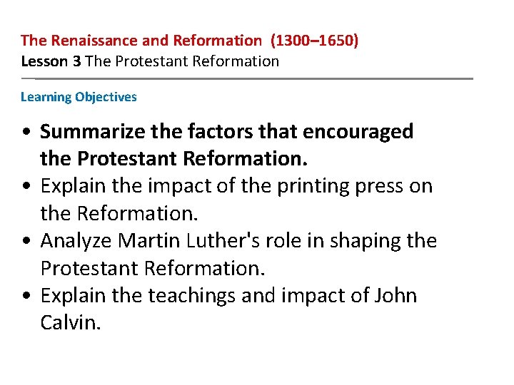 The Renaissance and Reformation (1300– 1650) Lesson 3 The Protestant Reformation Learning Objectives •