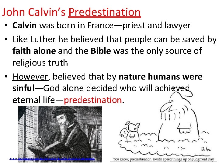 John Calvin’s Predestination • Calvin was born in France—priest and lawyer • Like Luther