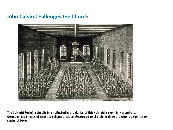 John Calvin Challenges the Church The Calvinist belief in simplicity is reflected in the