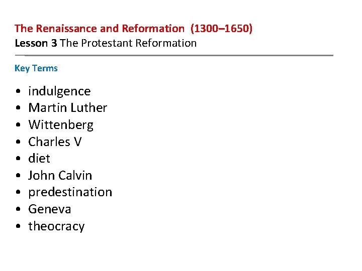 The Renaissance and Reformation (1300– 1650) Lesson 3 The Protestant Reformation Key Terms •