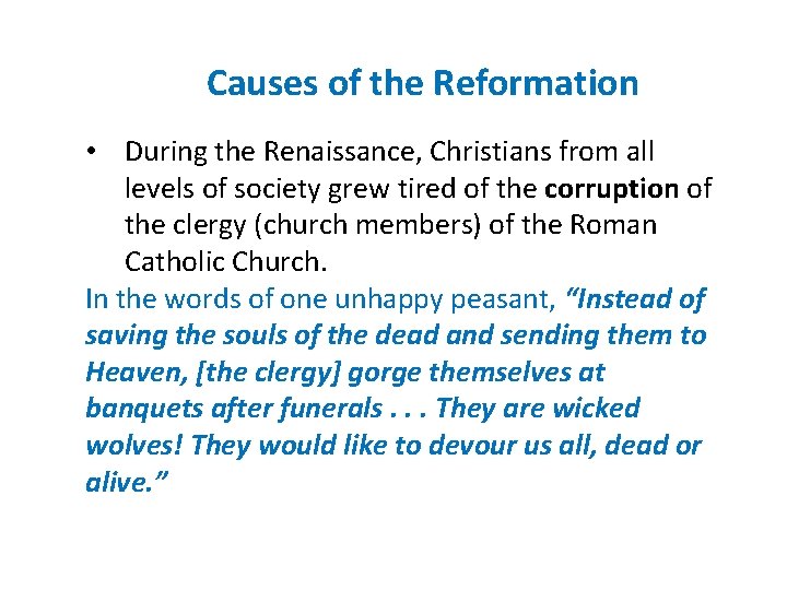 Causes of the Reformation • During the Renaissance, Christians from all levels of society