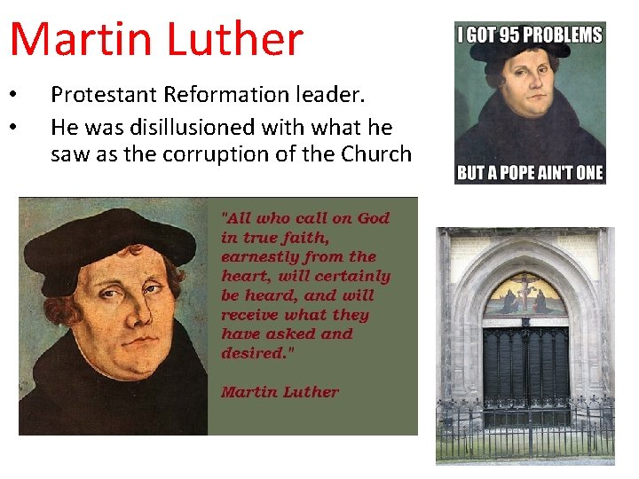 Martin Luther • • Protestant Reformation leader. He was disillusioned with what he saw