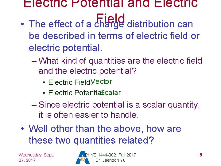 Electric Potential and Electric Field • The effect of a charge distribution can be