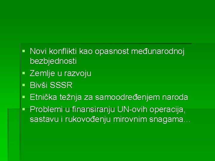 § Novi konflikti kao opasnost međunarodnoj bezbjednosti § Zemlje u razvoju § Bivši SSSR