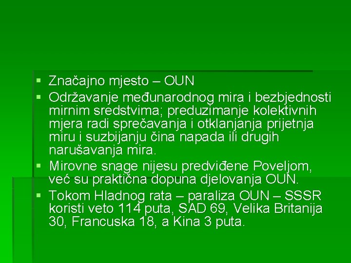 § Značajno mjesto – OUN § Održavanje međunarodnog mira i bezbjednosti mirnim sredstvima; preduzimanje