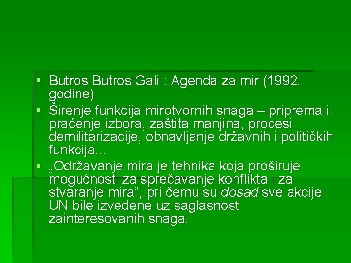 § Butros Gali : Agenda za mir (1992. godine) § Širenje funkcija mirotvornih snaga