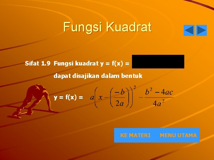 Fungsi Kuadrat Sifat 1. 9 Fungsi kuadrat y = f(x) = dapat disajikan dalam