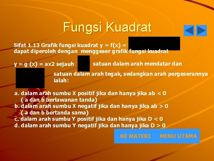 Fungsi Kuadrat Sifat 1. 13 Grafik fungsi kuadrat y = f(x) = dapat diperoleh