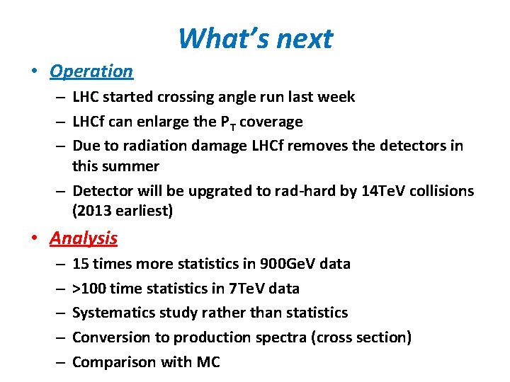 What’s next • Operation – LHC started crossing angle run last week – LHCf