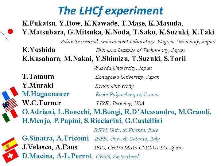 The LHCf experiment K. Fukatsu, Y. Itow, K. Kawade, T. Mase, K. Masuda, Y.