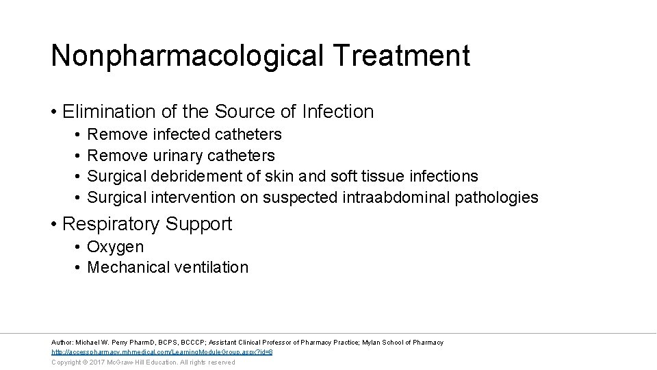 Nonpharmacological Treatment • Elimination of the Source of Infection • • Remove infected catheters