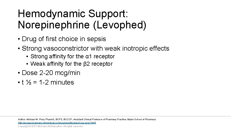 Hemodynamic Support: Norepinephrine (Levophed) • Drug of first choice in sepsis • Strong vasoconstrictor