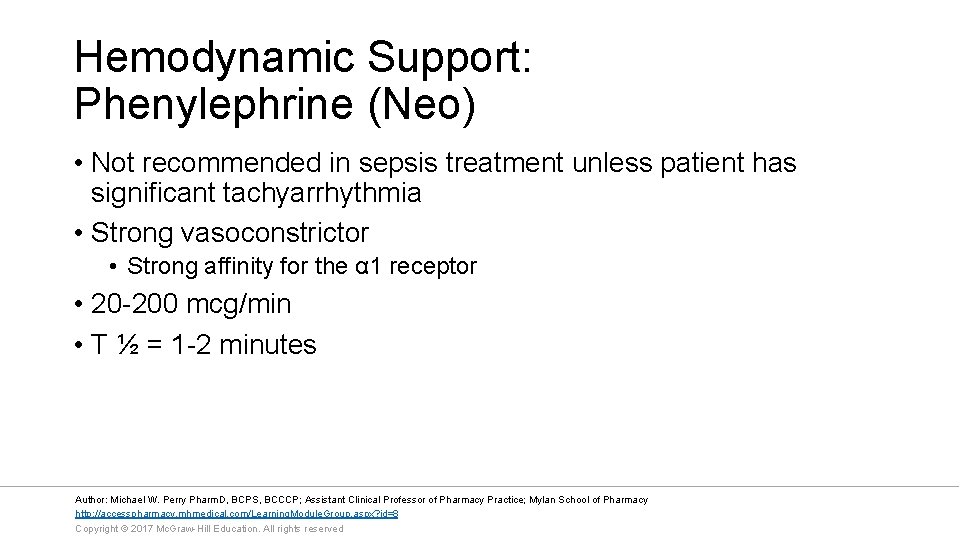 Hemodynamic Support: Phenylephrine (Neo) • Not recommended in sepsis treatment unless patient has significant