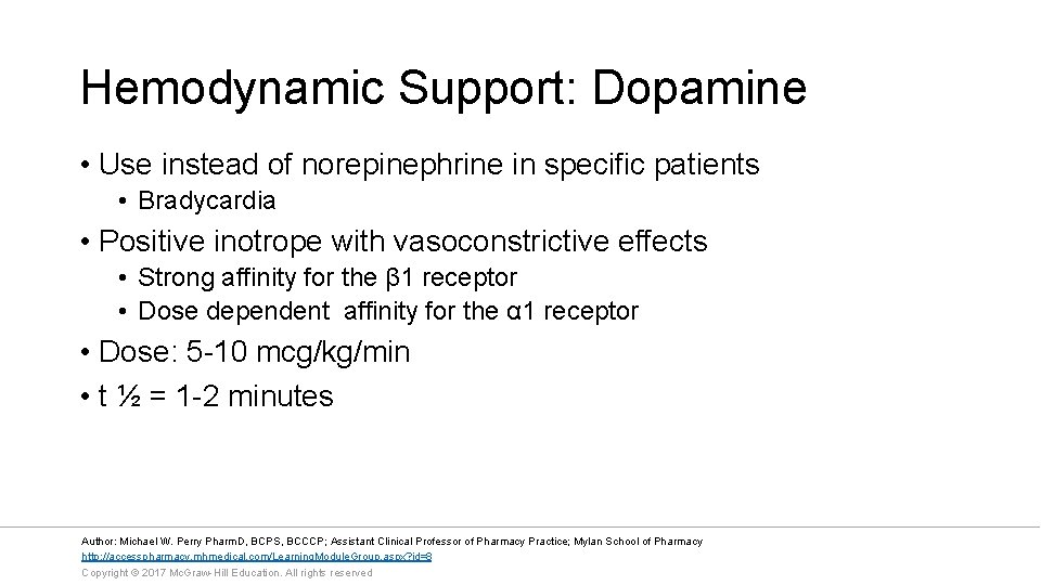 Hemodynamic Support: Dopamine • Use instead of norepinephrine in specific patients • Bradycardia •