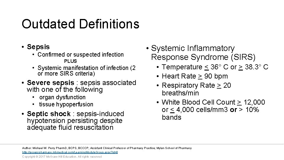 Outdated Definitions • Sepsis • Confirmed or suspected infection PLUS • Systemic manifestation of