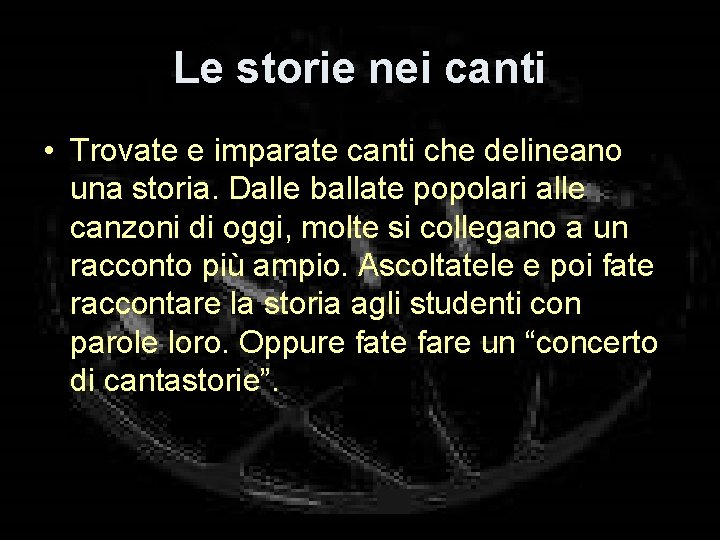 Le storie nei canti • Trovate e imparate canti che delineano una storia. Dalle