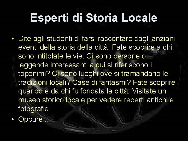 Esperti di Storia Locale • Dite agli studenti di farsi raccontare dagli anziani eventi