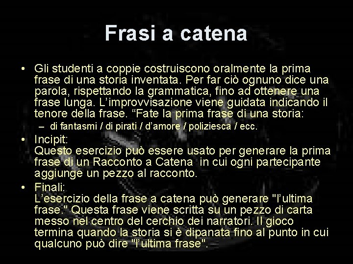 Frasi a catena • Gli studenti a coppie costruiscono oralmente la prima frase di