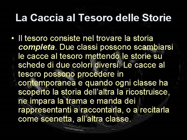 La Caccia al Tesoro delle Storie • Il tesoro consiste nel trovare la storia