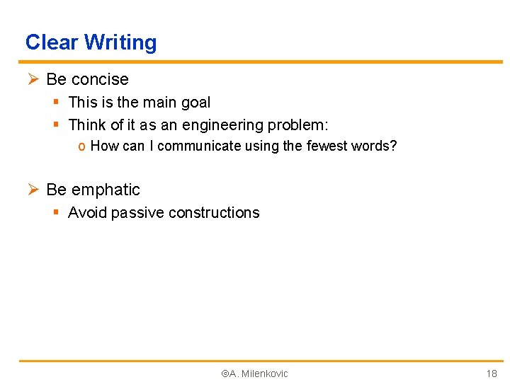 Clear Writing Ø Be concise § This is the main goal § Think of