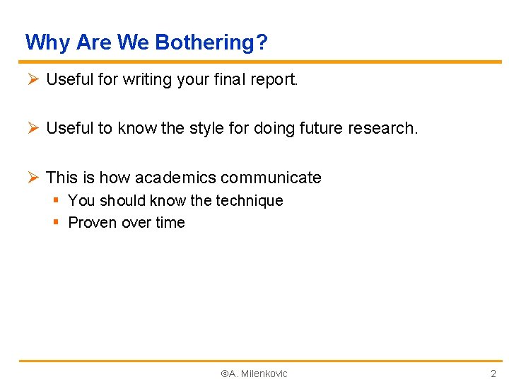 Why Are We Bothering? Ø Useful for writing your final report. Ø Useful to