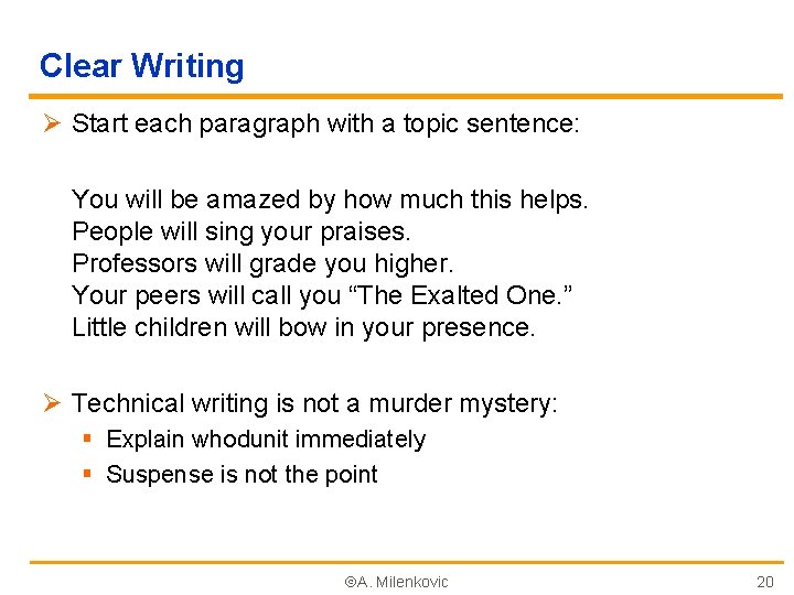 Clear Writing Ø Start each paragraph with a topic sentence: You will be amazed