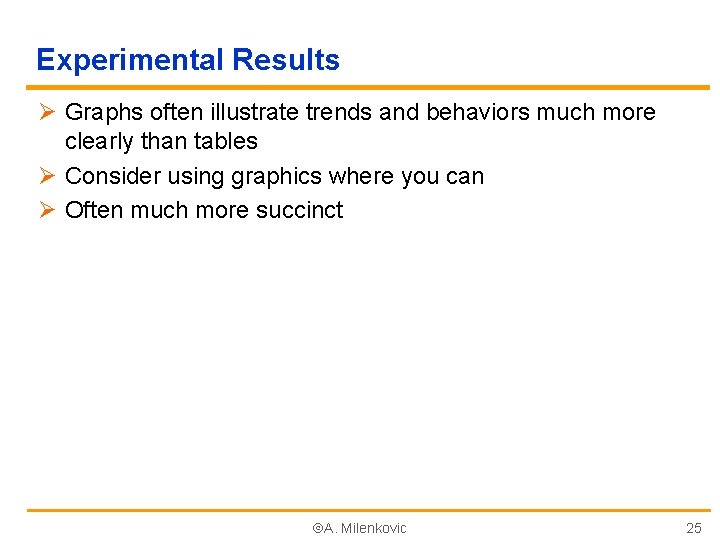 Experimental Results Ø Graphs often illustrate trends and behaviors much more clearly than tables